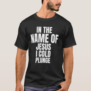Camiseta En El Nombre De Jesús, Yo Podía Bañar Hielo 1