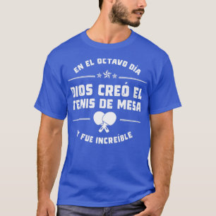 Camiseta En el octavo da Dios Cre Tenis de Mesa