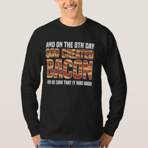 Camiseta En El Octavo Día Que Dios Creó Bacon Y Él Vio Que 
