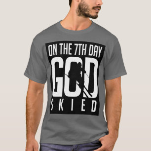 Camiseta En el séptimo día, dios esquió