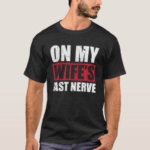 Camiseta En el último nervio de mi esposa madre incesante
