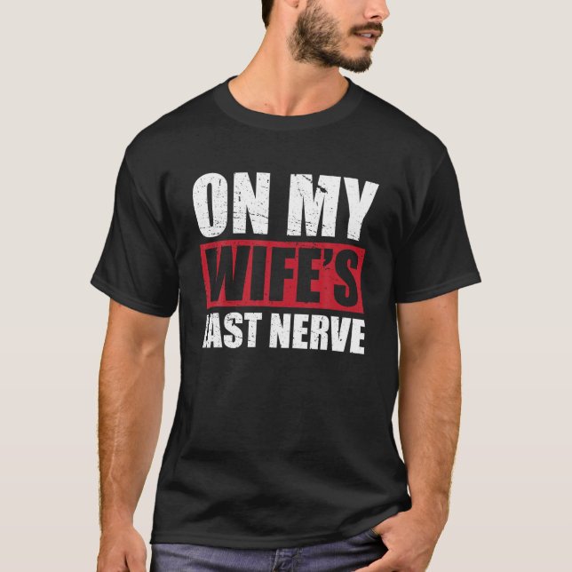 Camiseta En el último nervio de mi esposa madre incesante (Anverso)