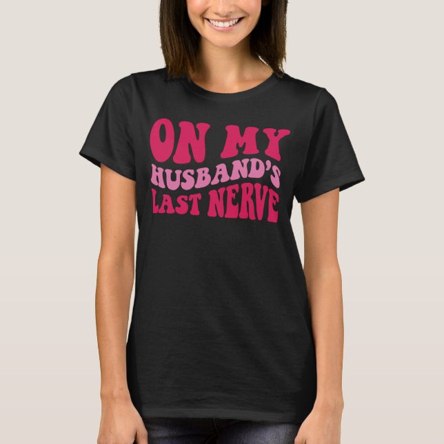 Camiseta En el último nervio de mi marido (Anverso)