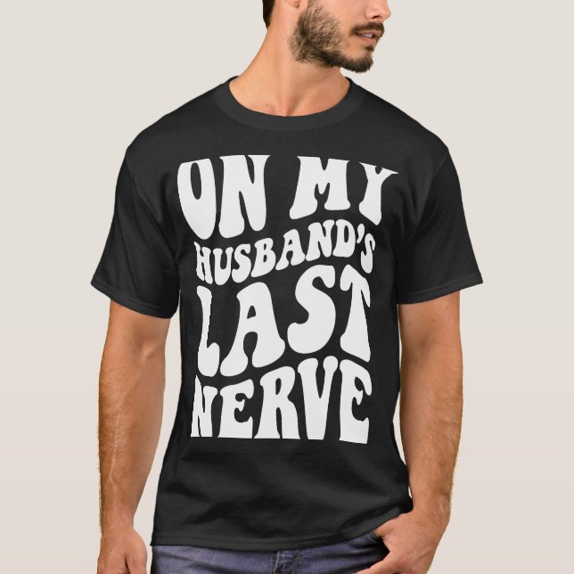 Camiseta En el último nervio de mi marido 2 (Anverso)