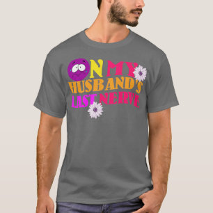 Camiseta En el último nervio de mis esposos