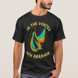 Camiseta En el Vortex con el poder de manifestación de Abra
