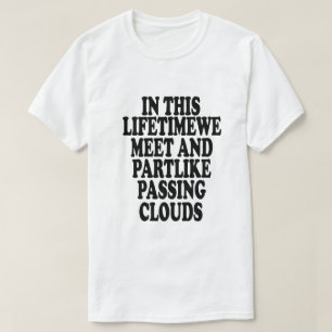 Camiseta En esta vida nos encontramos con una nube de paso