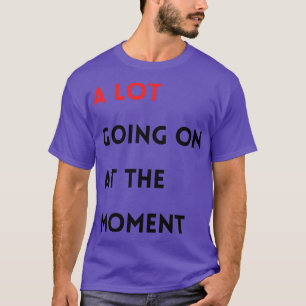 Camiseta En este momento hay mucho en curso