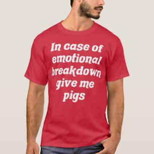 Camiseta En Funda Del Desglose Emocional Dame Cerdos