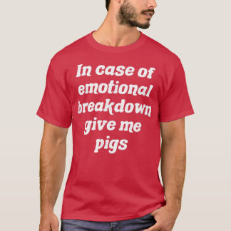 Camiseta En Funda Del Desglose Emocional Dame Cerdos