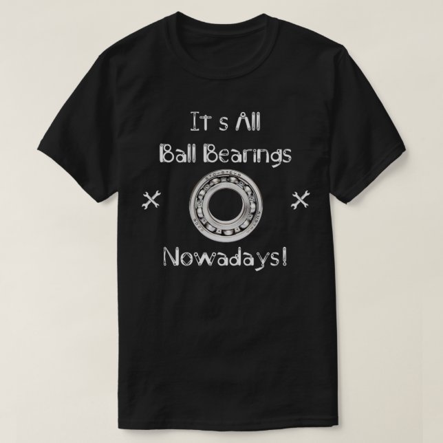 Camiseta En la actualidad todos los cojinetes de bolas  (Diseño del anverso)