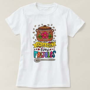 Camiseta En la casa hay frijoles, frases de mamá