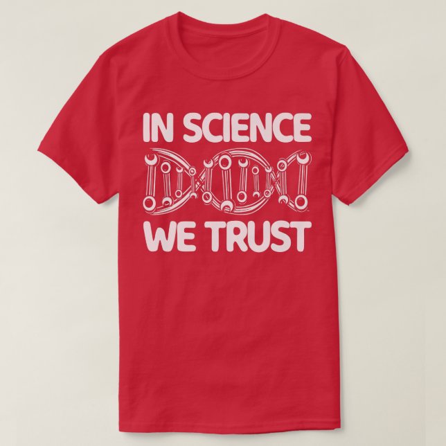 Camiseta En la ciencia, cada uno de nosotros desconfía de l (Diseño del anverso)