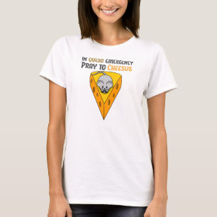Camiseta En la emergencia de Queso ruegue a Cheesus