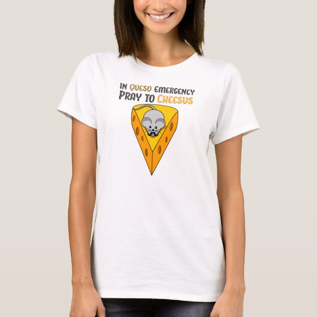 Camiseta En la emergencia de Queso ruegue a Cheesus (Anverso)