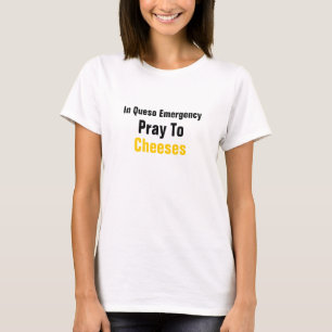 Camiseta En la emergencia de Queso ruegue a los quesos