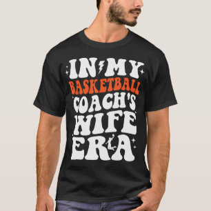 Camiseta En La Era De Esposa De Mi Entrenador De Baloncesto