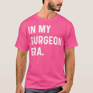 Camiseta En la era de mi cirujano - Hospital de enfermeras