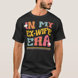 Camiseta En la era de mi ex esposa, el divertidísimo divorc