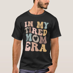 Camiseta En la era de mi madre cansada para las masas en ca