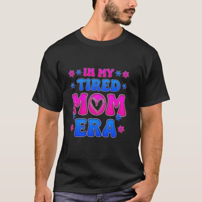 Camiseta En la era de mi madre cansada para los amantes del (Anverso)