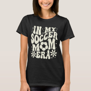 Camiseta En la era de mi madre futbolera, el fútbol, la mam