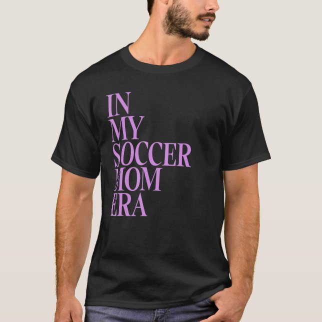 Camiseta En la era de mi mamá del fútbol, mi hijo de fútbol (Anverso)