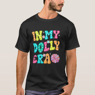 Camiseta En la era de mi muñeca para los hombres mujeres ve