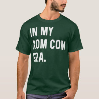 Camiseta En La Era De Mi Rom Com - Tendencia De Las Eras Di