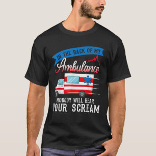 Camiseta En la parte trasera de mi ambulancia estábamos con