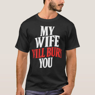 Camiseta (En la parte trasera) Mi esposa te enterrará
