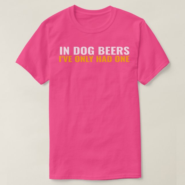 Camiseta En Las Cervezas De Perro Ix27ve Sólo Tenía Un Cómp (Diseño del anverso)