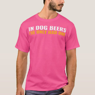 Camiseta En Las Cervezas De Perro Ix27ve Sólo Tenía Un Cómp