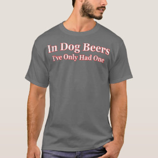 Camiseta En las cervezas de perro solo he tenido un té para