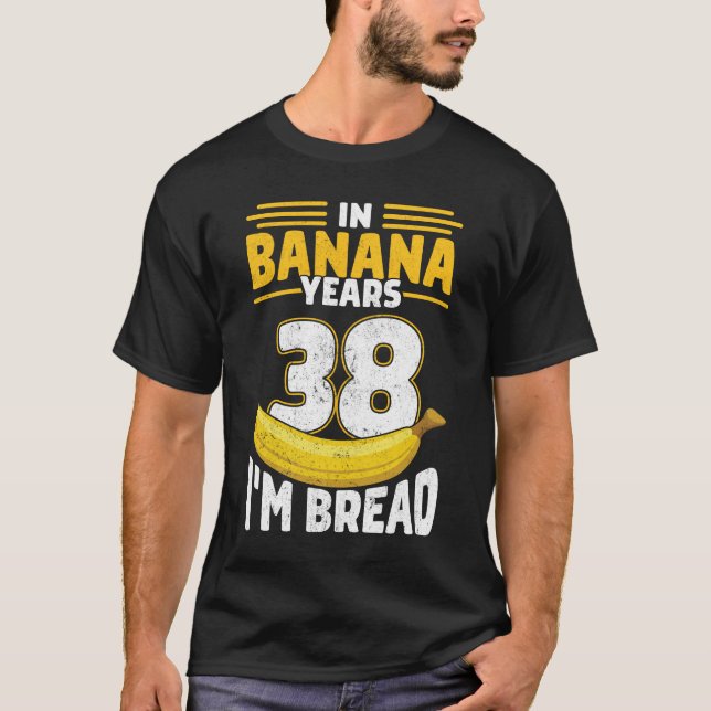 Camiseta En los años bananeros, tengo pan bananero de 38 añ (Anverso)