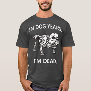 Camiseta En los años del perro estoy muerto diciendo gracio