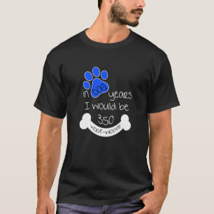 Camiseta En los años del perro yo tendría 350 años 50 años