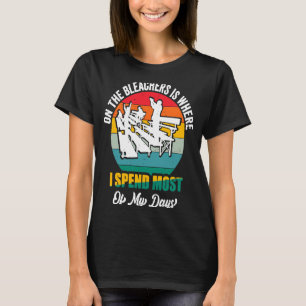 Camiseta En Los Bleachers Es Donde Paso La Mayoría De Mis D