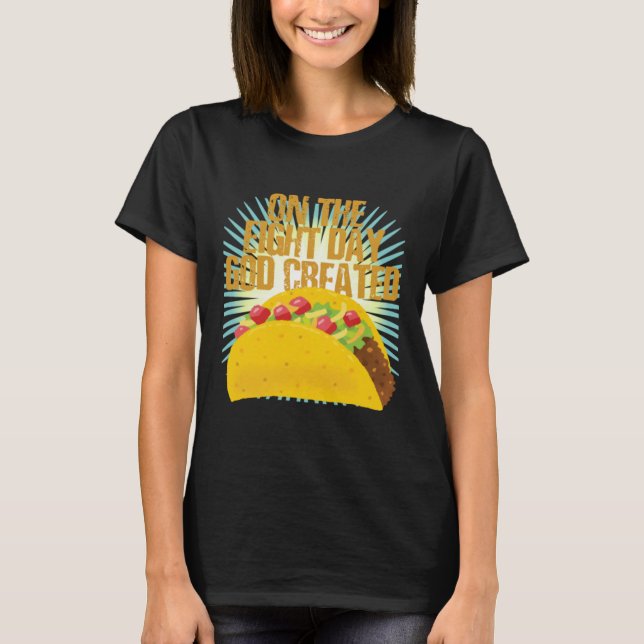 Camiseta En los ocho días que Dios creó Tacos43 (Anverso)