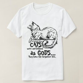 Camiseta En los tiempos antiguos los gatos eran venerados c