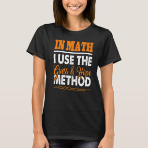 Camiseta En Matemáticas Uso el Método de Adivinar y Esperar