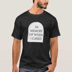 Camiseta En Memoria De Cuando Me Preocupé De Un Gracioso Fa