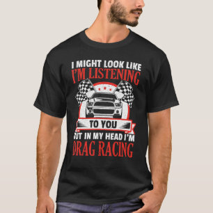 Camiseta En mi cabeza estoy arrastrar Carreras Racecar Race