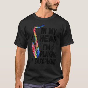 Camiseta En mi cabeza estoy jugando mi saxo saxofón de tint