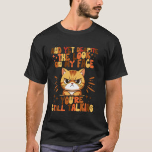 Camiseta En Mi Cara Todavía Estás Hablando Groovy Gato Enoj