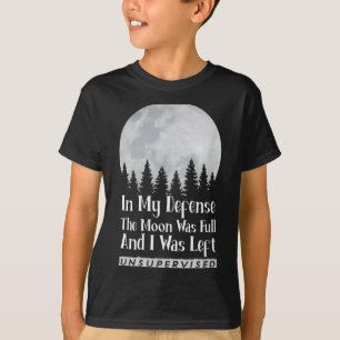 Camiseta En mi defensa la luna estaba llena y me dejaron si