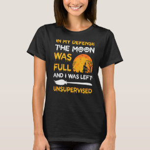 Camiseta En Mi Defensa La Luna Estaba Llena Y Me Quedé En L