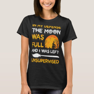 Camiseta En Mi Defensa La Luna Estaba Llena Y Me Quedé En L