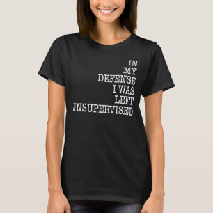 Camiseta En Mi Defensa Me Dejaron Humor Sayin Sin Supervisi