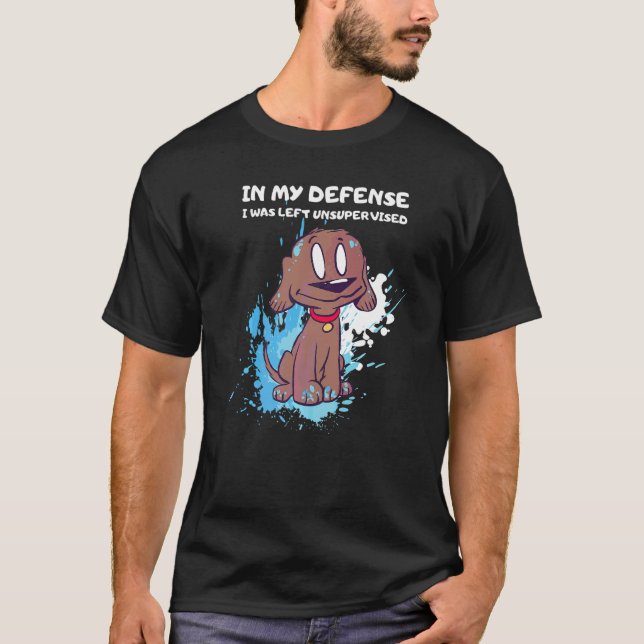 Camiseta En Mi Defensa Me Dejaron Perro Sin Supervisión (Anverso)